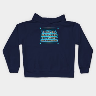 Life's a Journey: Travel Apparel & Accessories Kids Hoodie